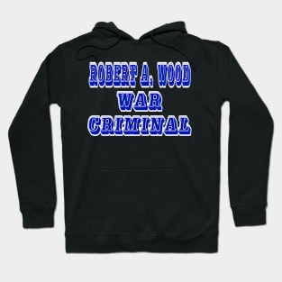 Robert A. Wood - War Criminal - Back Hoodie